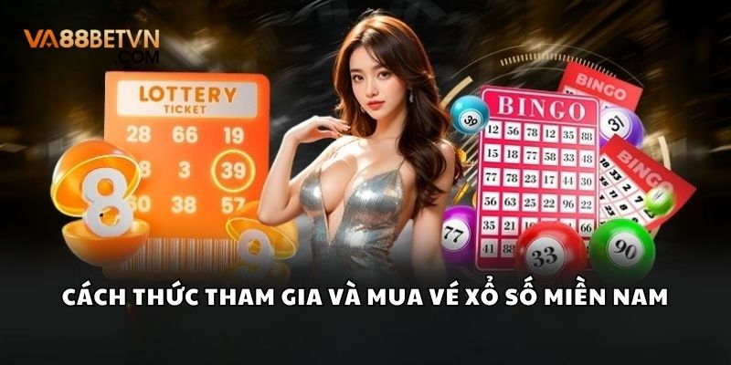Cách thức tham gia và mua vé dự thưởng Xổ số miền Nam
