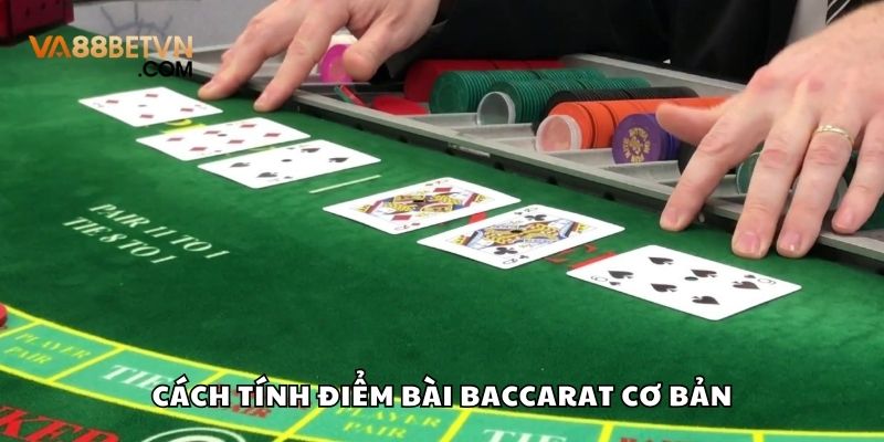 Cách tính điểm bài Baccarat cơ bản