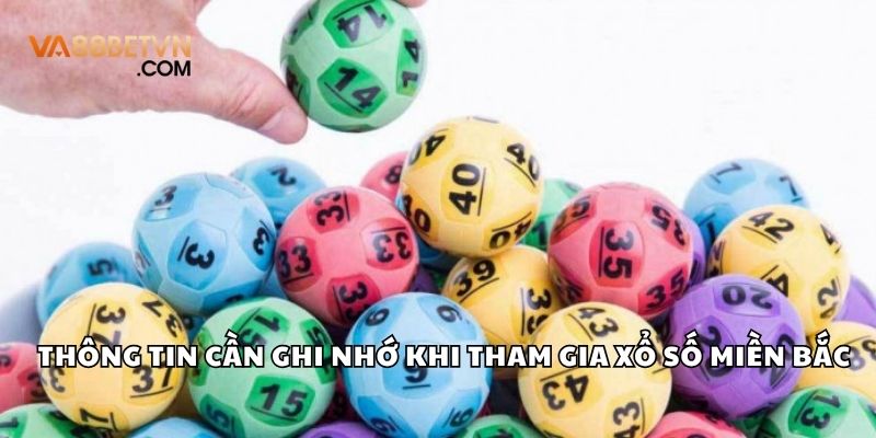 Những thông tin cần ghi nhớ khi tham gia xổ số miền Bắc