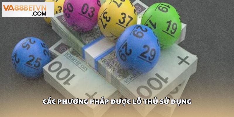 Các phương pháp được lô thủ sử dụng